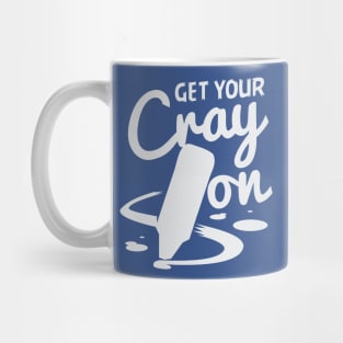 Teacher - Get Your Cray On Mug